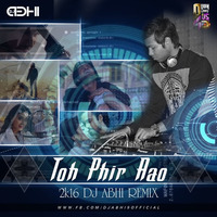 Toh Phir Aao ( 2k16 ) - DJ ABHI REMIX by DJ ABHI OFFICIAL