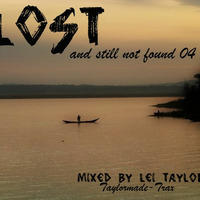 LOST &amp; STILL NOT FOUND..EPISODE 4 MIXED BY LEI TAYLOR by Lei Taylor