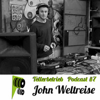 TB PODCAST #7 -- John Weltreise by Tellerbetrieb