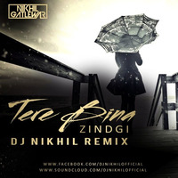 Tere Bina Zindgi (Remix) - DJ NIKhil by Dj Nikhil Gatlewar