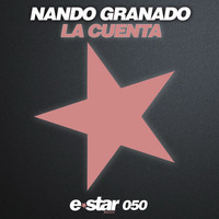 Nando Granado - La Cuenta (Original Mix) [E- Star Music] | OUT NOW! by Nando Granado