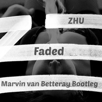 ZHU - Faded (Marvin van Betteray Bootleg) by Marvin van Betteray