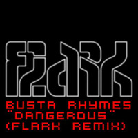 Busta Rhymes - Dangerous (flark remix) by flark