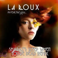 La Roux In For The Kill (Sharaz's Sleep When You're Dead Remix) by Sharaz