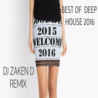 BEST OF DEEP HOUSE 2016 MIX DJ ZAKEN D by Djzaken Darraji