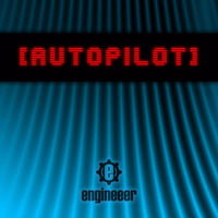 Engineeer - Autopilot by engineeer