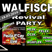 Walfisch.Revival.20160318.Mijk van Dijk - Der Würfler - Live Paula P'Cay - Felix FX - Henriko S. Sagert - Andü by dasT