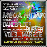 DANCEFLOOR BURNER VOL 3 Mega Hitmix Mar 2012 mixed by DJ TroubleDee.mp3 by DJ TroubleDee