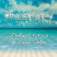 Danny Cadeau pres. TranceFamily Germany Podcast 003 by TranceFamily