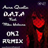 AuraQualic - D.A.T.A ( ON2 Remix ) by ON2