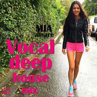 Vocal Deep House Mix Vol 2 by Mia Amare by Mia Amare
