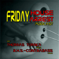  Thomas Tomka  aka  R.H.S. - ContraBass  FridayHouseArrest Podcast  128bpm 09.14 by Thomas Tomka