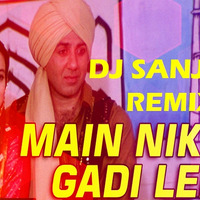 Main Nikla Gaddi Leke Nik Mix - Dj Sanjay Remix 2016 by DJ SANJAY