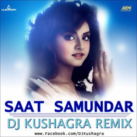 Saat Samundar (Remix) - DJ Kushagra by DJ Kushagra