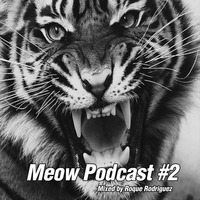 Roque Rodriguez - Meow Podcast #2 by Roque Rodriguez