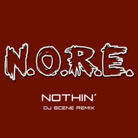 N.O.R.E. - Nothin (DJ Scene Remix) by DJ Scene