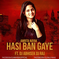 Hasi Ban Gaye ( Singer Amrita Nayak) Ft Dj Abhisek Dj Raj Remix by Dj Abhisek