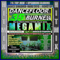 DANCEFLOOR BURNER VOL 35 the ULTIMATE MEGA HITMIX (March 2015) by DJ TroubleDee