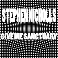 Stephen Nicholls - Give Me Sanctuary(Original Club Mix) Free DL by Stephen Nicholls