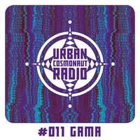 UCR #011 by Gama by Urban Cosmonaut Radio