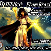 Women command you ? - DJ  Julio C. Set -House- Tech -Deep- 7 OCTOBER 2015UGHTV by Julio C. From Brazil