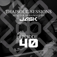 Thaisoul Sessions Episode 40 by JASK