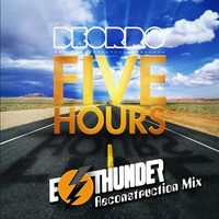 DEORRO - FIVE HOURS [E - THUNDER RECONSTRUCTION MIX] #DOWNLOAD by E-Thunder