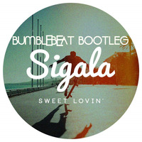 Sigala x Fresh Kiwi - Sweet Lovin' (Bumblebeat Bootleg) by bumblebeatdj