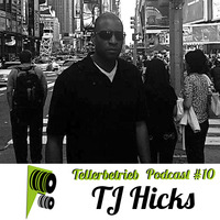 TB PODCAST #10 -- TJ Hicks by Tellerbetrieb