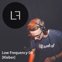 Low Frequency Episode 08 - Kleber by KLEBER