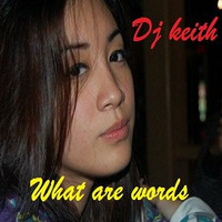 dj keith - what are words by Keith Tan