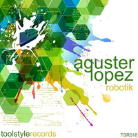 Aguster López - Robotik (Original Mix) by Aguster Lopez