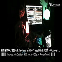 KRISTOF.T@Dark Techno In My Mind #001 - Live Stream - October 2K14 by KRISTOF.T