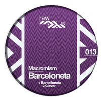 Macromism - Barceloneta [RAW013]