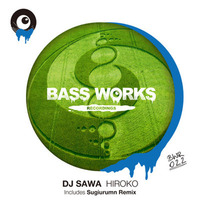 DJ SAWA - HIROKO (Sugiurumn Remix) [Bass Works Recordings] by DJ SAWA (Tokyo Disco Parfait)