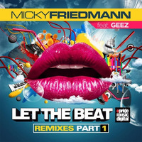 Micky Friedmann Ft. Geez - Let The Beat (Danny Mart Dirty Remix) by Danny Mart