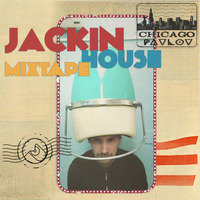 Jackin House Mixtape by  Pavlov