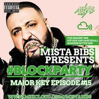 Mista Bibs - #Blockparty Episode 15 (R&amp;B, Hip Hop &amp; Dancehall) ( Follow Me On Snapchat - mistabibs ) by Mista Bibs
