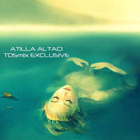 Atilla Altaci - TDSmix Exclusive by Atilla Altaci