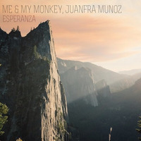 Me & My Monkey & Juanfra Munoz - Esperanza (Original Mix) SNIPPET by Juanfra Munoz