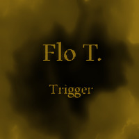 Trigger by Flo T.