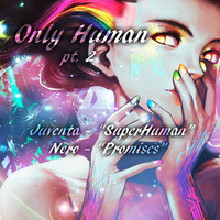 Only Human pt. 2 (Nero/Juventa) EDM Mashup by The Mashup Wyvern