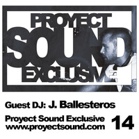 Proyect Sound Exclusive Ed 14 - J.Ballesteros by Proyect Sound Radio