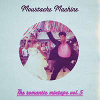 The Romantic Mixtape Vol.5 ﻿[﻿2016] by Moustache Machine