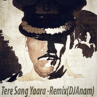 Tere Sang Yaara-Remix(DJAnam) by DJAnam