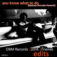 You Know What To Do (Ramsey Hercules Edit) [ORE001] by OBM Records Prod.
