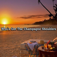 Who's Got The Champagne Shoulders by Alan Hamilton