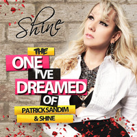 Patrick Sandim & Shine -The One Ive Dreamed Of (John W & Fagner Backer Remix) Final by Dj Shine Oficial