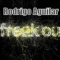 Rodrigo Aguilar - Ur freaking out (Original Mix) by DJ Rodrigo Aguilar