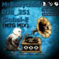 Breakbeat Time Machine (Mr.BusyChild DJB_251 GlobalE)L.B.O.B/M.T.G. by DJB_251